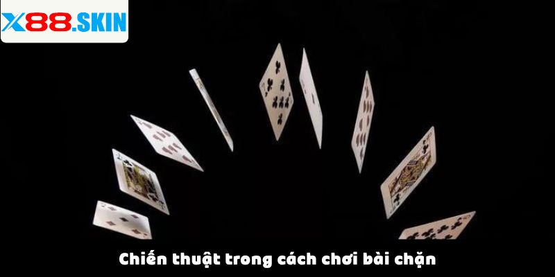 Chiến thuật trong cách chơi bài chặn