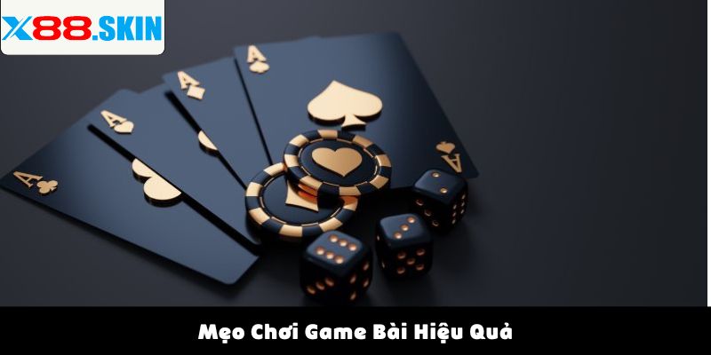 Mẹo Chơi Game Bài Hiệu Quả